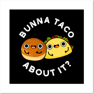 Bunna Taco About It Cute Food Pu Posters and Art